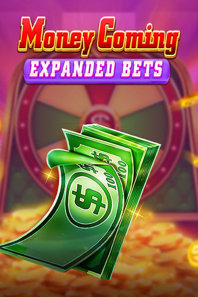 Money Coming Expanded Bets
